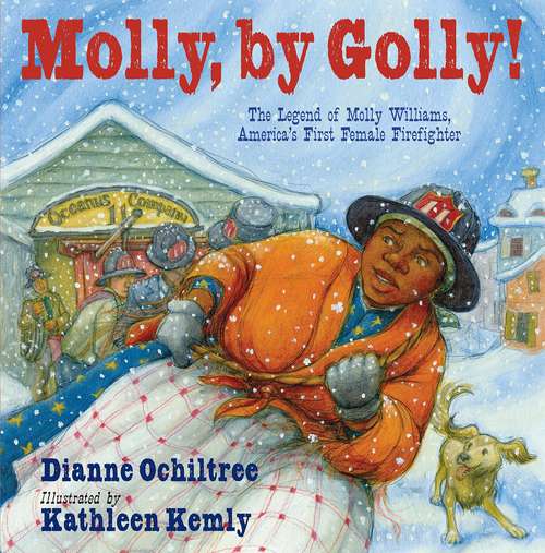 Book cover of Molly, by Golly!: The Legend Of Molly Williams, America's First Female Firefighter (Into Reading, Read Aloud Module 7 #3)