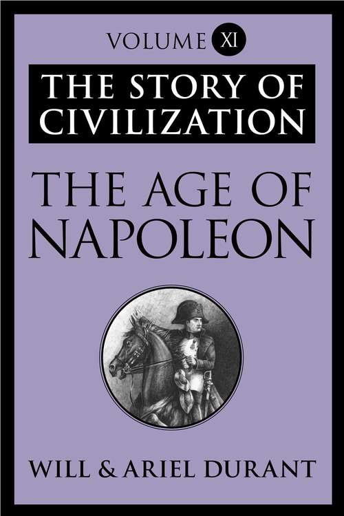 Book cover of The Age of Napoleon: The Story Of Civilization, Volume Xi (The Story of Civilization #11)