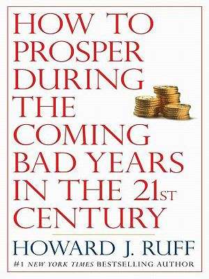 Book cover of How to Prosper During the Coming Bad Years in the 21st Century