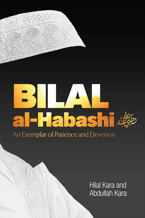 Book cover of Bilal al-Habashi: An Exemplar of Patience and Devotion