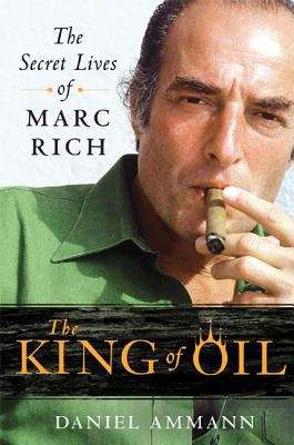 Book cover of The King of Oil: The Secret Lives of Marc Rich