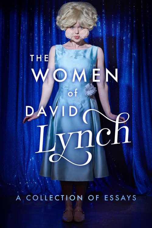 The Women of David Lynch: A Collection of Essays (The\women Of. . Ser.)