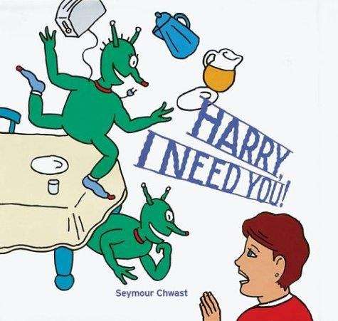 Book cover of Harry, I Need You!