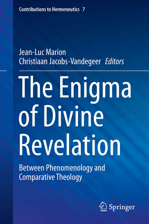 The Enigma of Divine Revelation: Between Phenomenology and Comparative Theology (Contributions to Hermeneutics #7)