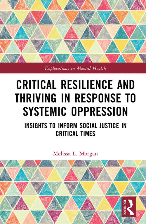 Book cover of Critical Resilience and Thriving in Response to Systemic Oppression: Insights to Inform Social Justice in Critical Times (Explorations in Mental Health)