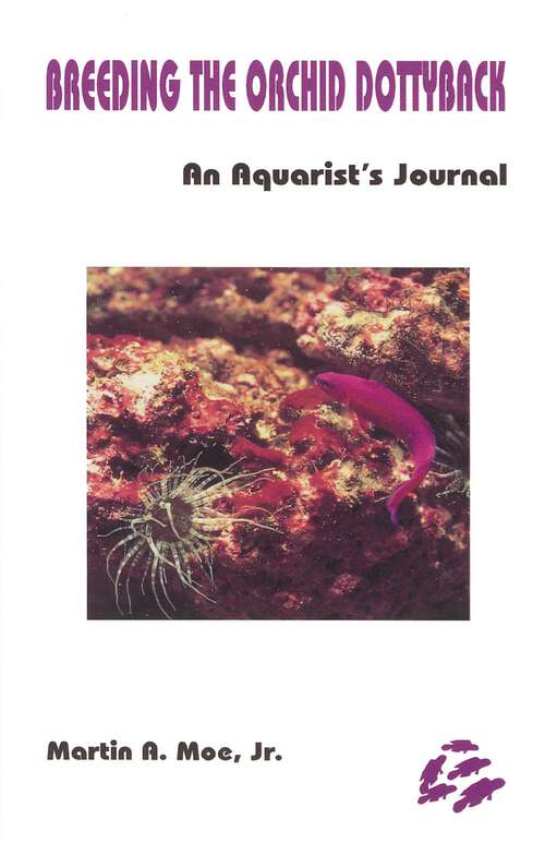 Book cover of Breeding the Orchid Dottyback, Pseudochromis Fridmani: An Aquarist's Journal