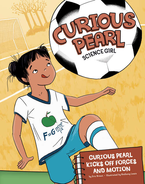 Book cover of Curious Pearl Kicks Off Forces and Motion: 4d An Augmented Reading Science Experience (Curious Pearl, Science Girl 4d Ser.)