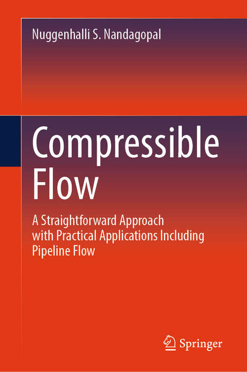 Book cover of Compressible Flow: A Straightforward Approach with Practical Applications Including Pipeline Flow