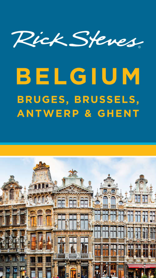 Book cover of Rick Steves Belgium: Bruges, Brussels, Antwerp & Ghent