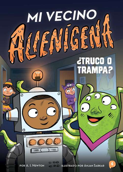 Book cover of Mi vecino alienígena 4: ¿Truco o trampa? (The Alien Next Door)