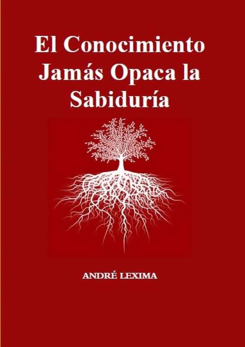 Book cover of El Conocimiento Jamás Opaca La Sabiduría