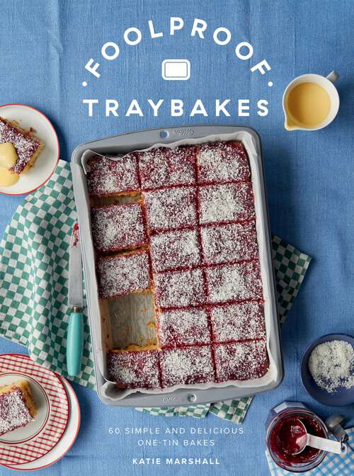 Book cover of Foolproof Traybakes: 60 Simple and Delicious One-Tin Bakes