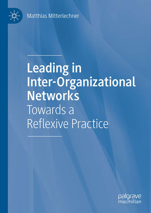 Book cover of Leading in Inter-Organizational Networks: Towards a Reflexive Practice