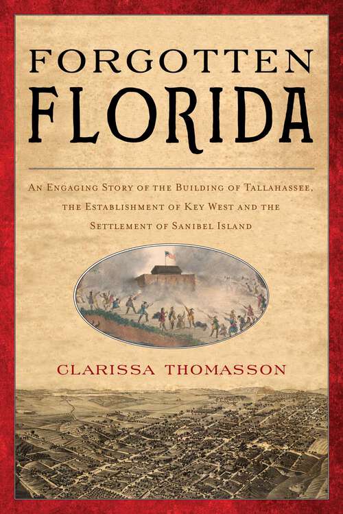 Book cover of Forgotten Florida: An Engaging Story of the Building of Tallahassee, the Establishment of Key West, and the Settlement of Sanibel Island