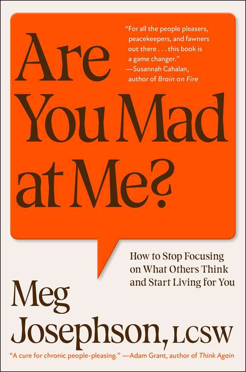 Book cover of Are You Mad at Me?: How to Stop Focusing on What Others Think and Start Living for You