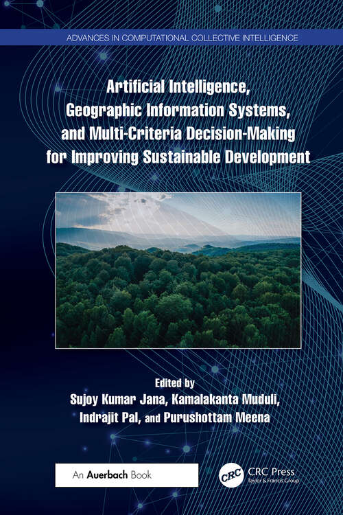 Book cover of Artificial Intelligence, Geographic Information Systems, and Multi-Criteria Decision-Making for Improving Sustainable Development (1) (Advances in Computational Collective Intelligence)