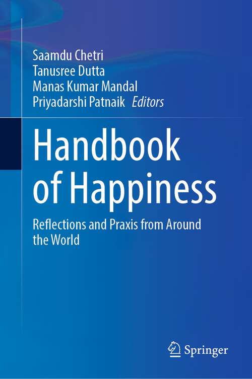 Book cover of Handbook of Happiness: Reflections and Praxis from Around the World (1st ed. 2023)
