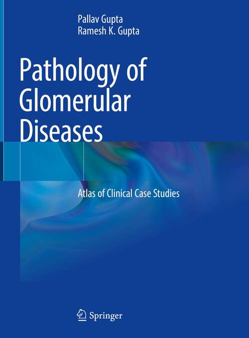Book cover of Pathology of Glomerular Diseases: Atlas of Clinical Case Studies (1st ed. 2022)