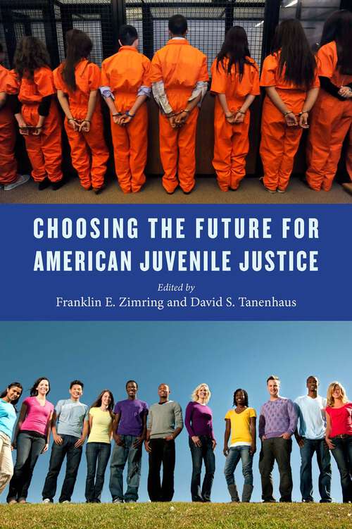 Book cover of Choosing the Future for American Juvenile Justice (Youth, Crime, and Justice #5)