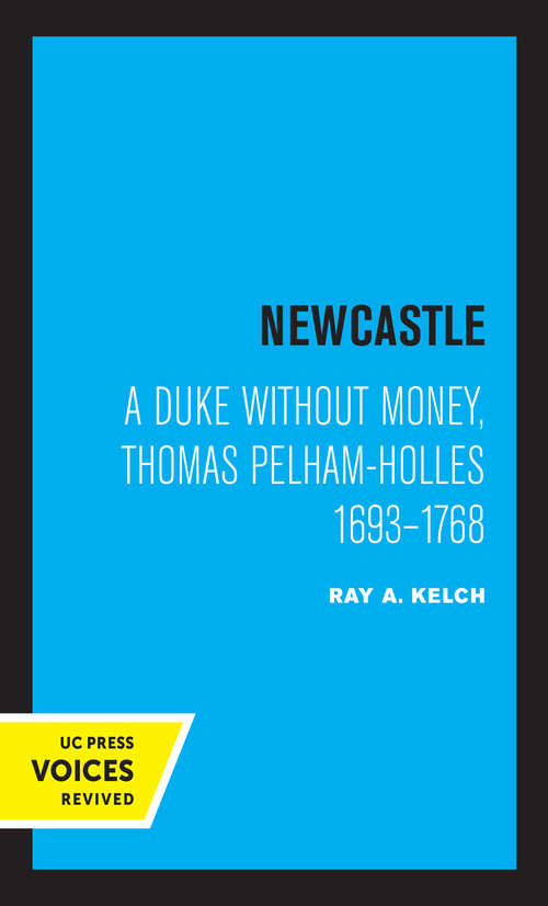 Book cover of Newcastle: A Duke without Money, Thomas Pelham-Holles 1693 - 1768