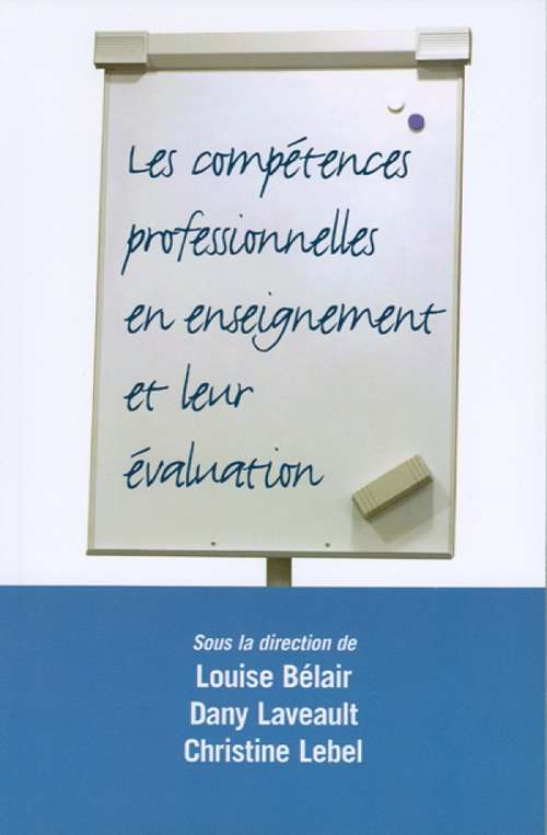 Book cover of Les Compétences professionnelles en enseignement et leur évaluation (Collection Questions en éducation)