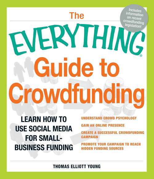 The Everything Guide to Crowdfunding: Learn how to use social media for small-business funding