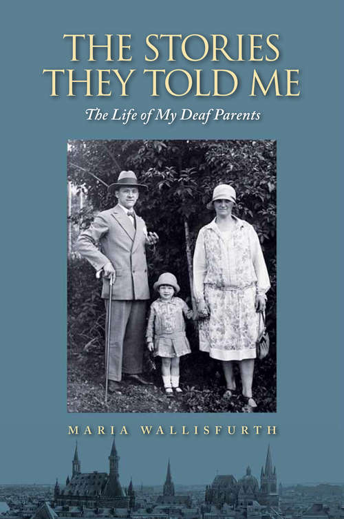Book cover of The Stories They Told Me: The Life of My Deaf Parents