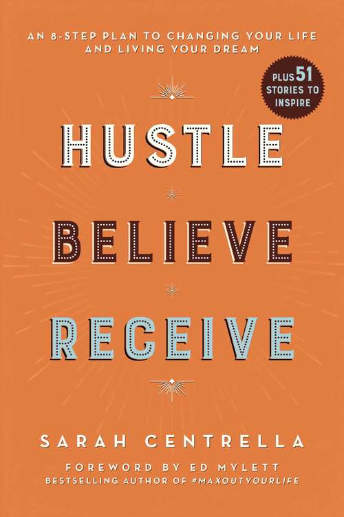 Book cover of Hustle Believe Receive: An 8-Step Plan to Changing Your Life and Living Your Dream