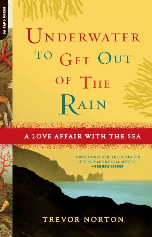 Book cover of Underwater to Get Out of the Rain: A Love Affair With the Sea