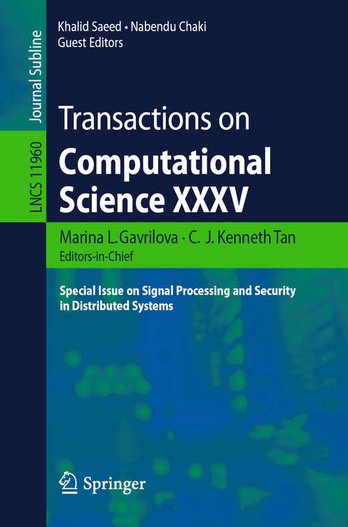 Transactions on Computational Science XXXV: Special Issue on Signal Processing and Security in Distributed Systems (Lecture Notes in Computer Science #11960)