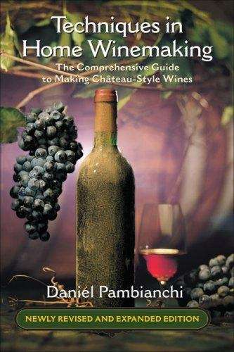 Book cover of Techniques in Home Winemaking: The Comprehensive Guide To Making Château-style Wines