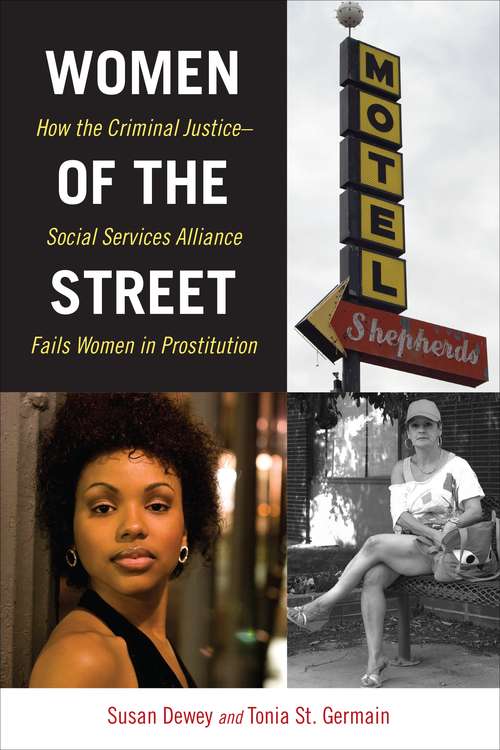 Women of the Street: How the Criminal Justice-Social Services Alliance Fails Women in Prostitution