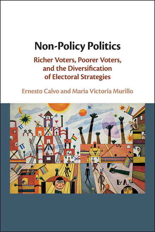 Non-Policy Politics: Richer Voters, Poorer Voters, and the Diversification of Electoral Strategies