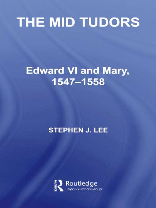 The Mid Tudors: Edward VI and Mary, 1547–1558