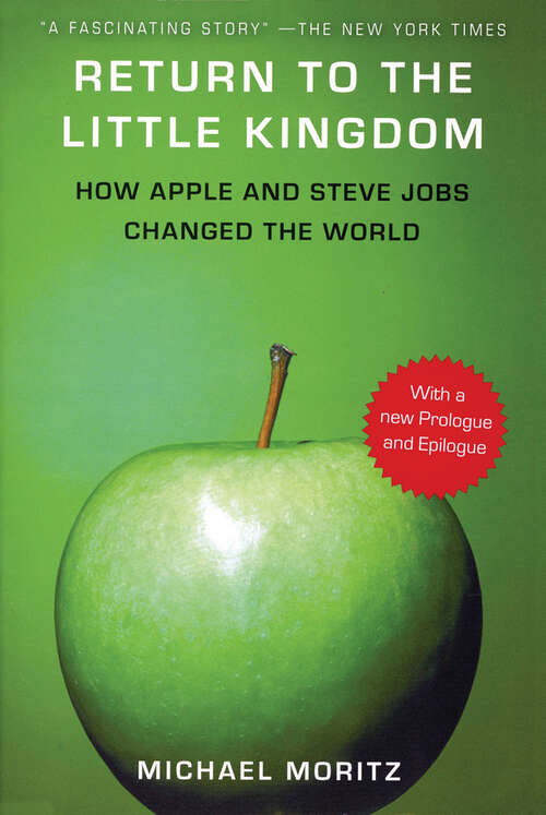 Book cover of Return to the Little Kingdom: How Apple and Steve Jobs Changed the World
