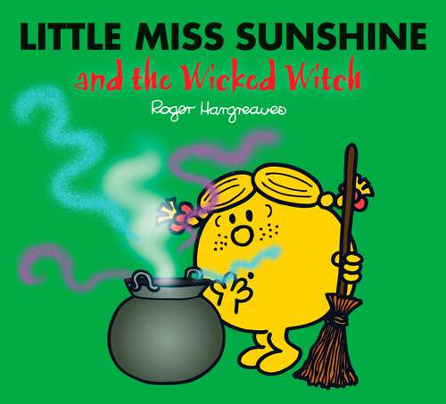 Book cover of Little Miss Sunshine and the Wicked Witch (Mr. Men and Little Miss)