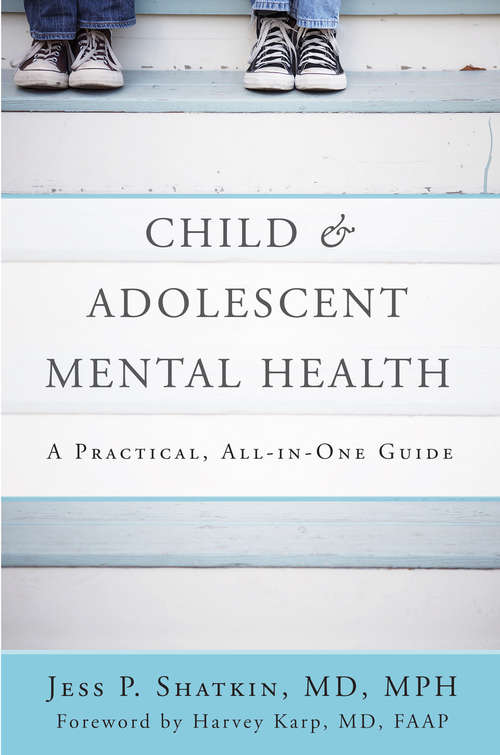 Book cover of Child & Adolescent Mental Health: A Practical, All-in-One Guide