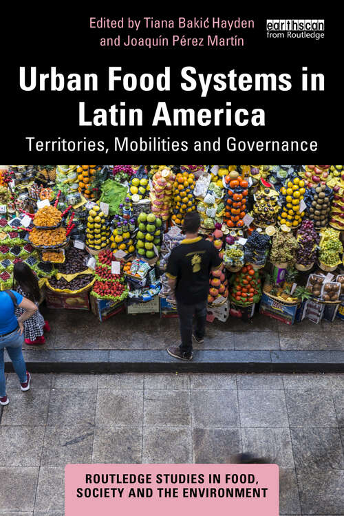 Book cover of Urban Food Systems in Latin America: Territories, Mobilities and Governance (1) (Routledge Studies in Food, Society and the Environment)