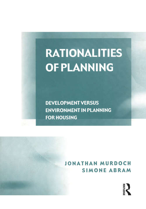 Rationalities of Planning: Development Versus Environment in Planning for Housing