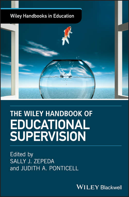 The Wiley Handbook of Educational Supervision (Wiley Handbooks in Education)