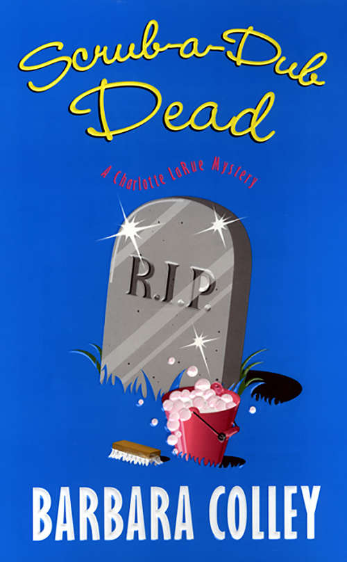 Book cover of Scrub-a-dub Dead (Charlotte LaRue Mystery #6)