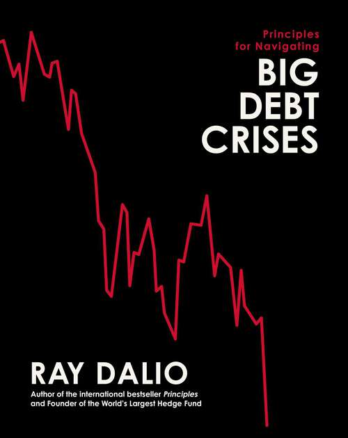 Book cover of Principles for Navigating Big Debt Crises (Principles Ser.)