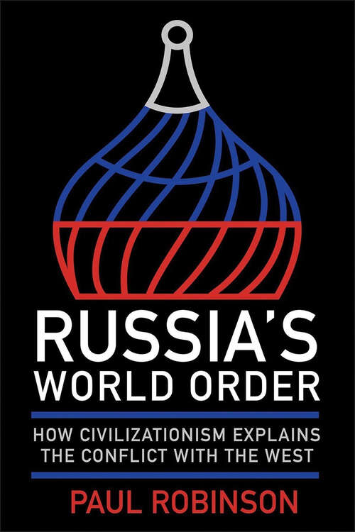 Book cover of Russia's World Order: How Civilizationism Explains the Conflict with the West (NIU Series in Slavic, East European, and Eurasian Studies)