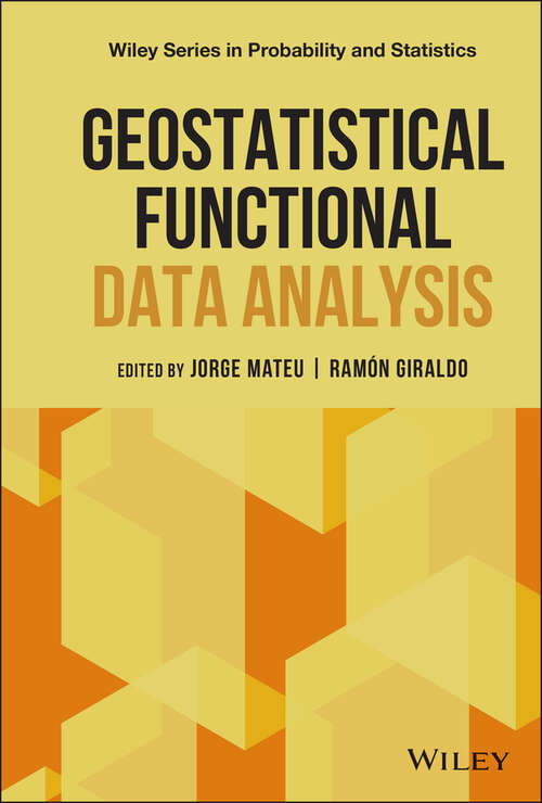 Book cover of Geostatistical Functional Data Analysis (Wiley Series in Probability and Statistics)