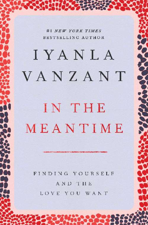 Book cover of In the Meantime: Finding Yourself and the Love You Want (Inspirational Ser.)