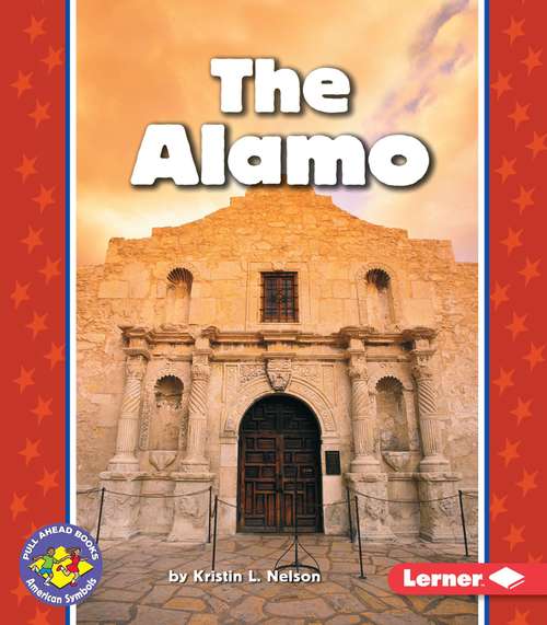 Book cover of The Alamo (Pull Ahead Books -- American Symbols)