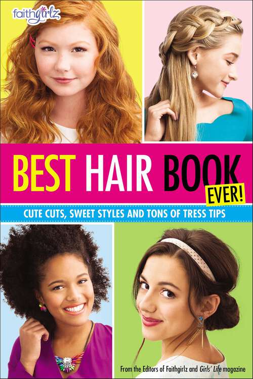 Book cover of Best Hair Book Ever!: Cute Cuts, Sweet Styles and Tons of Tress Tips