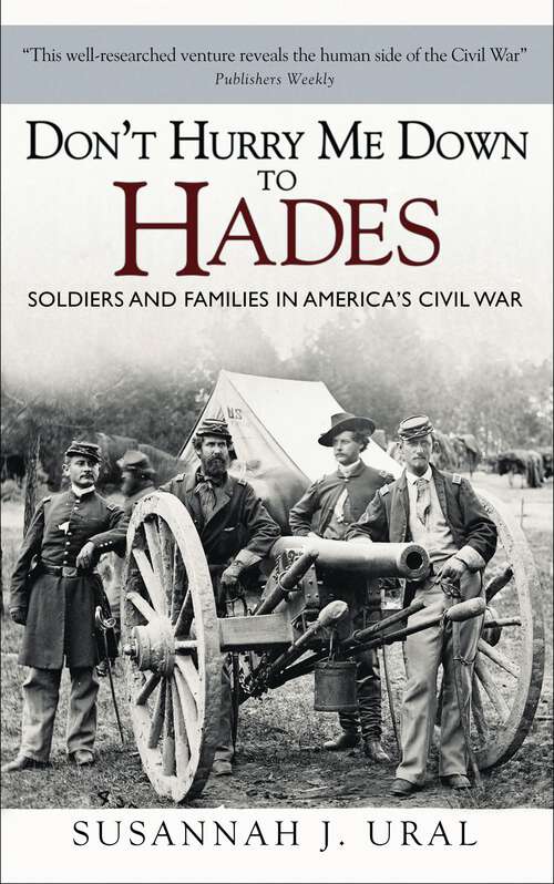 Book cover of Don't Hurry Me Down to Hades: The Civil War in the Words of Those Who Lived It