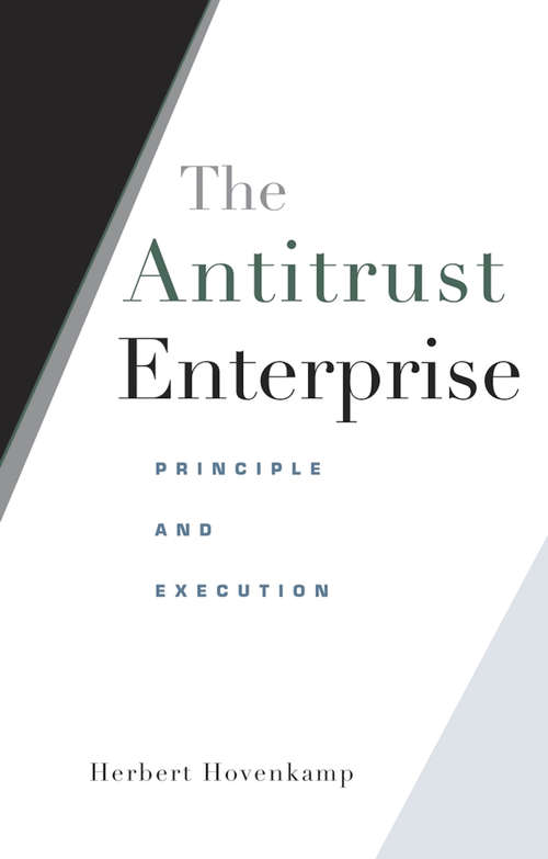 Book cover of The Antitrust Enterprise: Principle and Execution (First Edition)