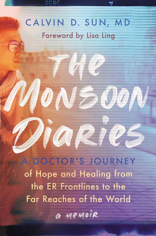 Book cover of The Monsoon Diaries: A Doctor’s Journey of Hope and Healing from the ER Frontlines to the Far Reaches of the World